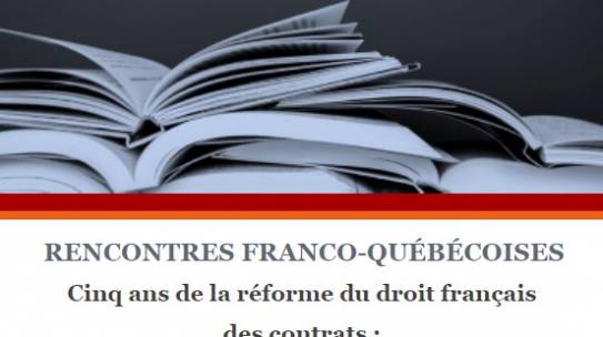 Rencontres Franco-Québécoises – Cinq ans de réforme du droit français des contrats : questions communes, influences mutuelles ? – 30/11/2021