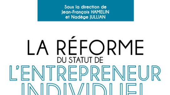 Vient de paraitre : La réforme du statut de l’entrepreneur individuel (co-dir. JF. Hamelin)